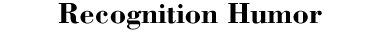 Recognition Humor