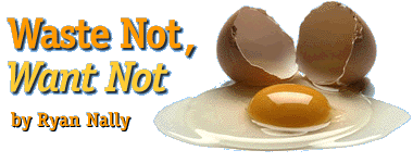 Waste Not, Want Not