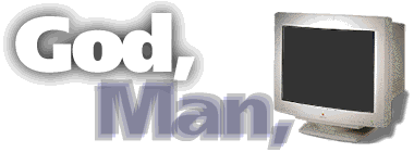 God, Man, and the
Interface