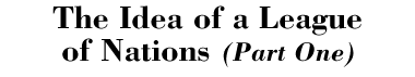 The Idea of a League of Nations, Part One