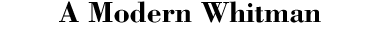 A Modern Whitman