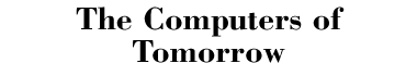 The Computers of Tomorrow