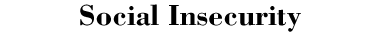 Social Insecurity