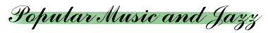 Popular Music and Jazz