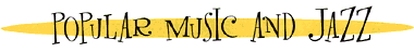 Popular Music and Jazz