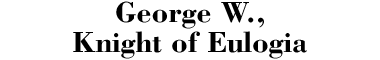 George W, Knight of Eulogia