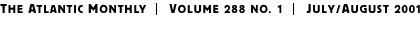 THE ATLANTIC MONTHLY | Volume 288 No. 1 | July/August 2001