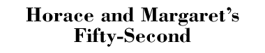 Horace and Margaret's Fifty-Second