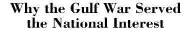 Why the Gulf War Served the National Interest