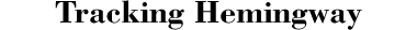 Tracking Hemingway