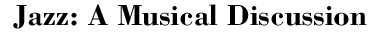 Jazz: A Musical Discussion