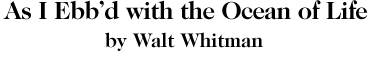 As I Ebb'd with the Ocean of Life
