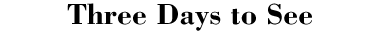 Three Days to See