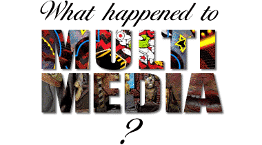 What Happened to Multimedia?
