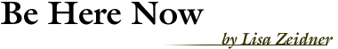 Be Here Now, by Lisa Zeidner