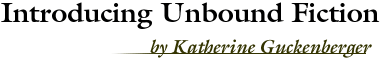 Introducing Unbound Fiction