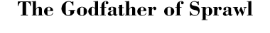 The Godfather of Sprawl