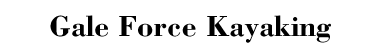 Gale-Force Kayaking