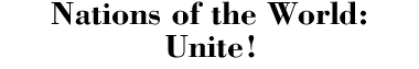 Nations of the World: Unite!