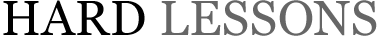 Hard Lessons
