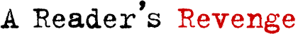 A Reader's Revenge