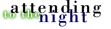 Attending to the Night
