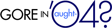 Gore in Aught-Four?