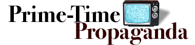 Prime-Time Propaganda