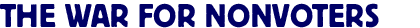 The War for Nonvoters